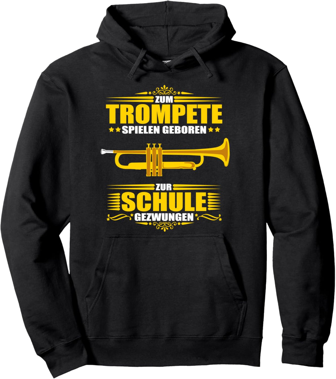 Zum Trompete spielen geboren - zur Schule gezwungen Pullover Hoodie