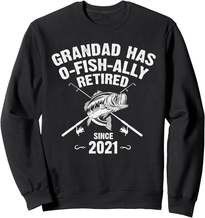 grandpop Has o-fish-ally Retired 2021 Fishing Sweatshirt