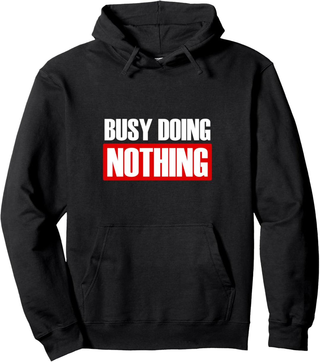 Busy Doing Nothing Just Do Nothing and Chill Lustiger Spruch Pullover Hoodie