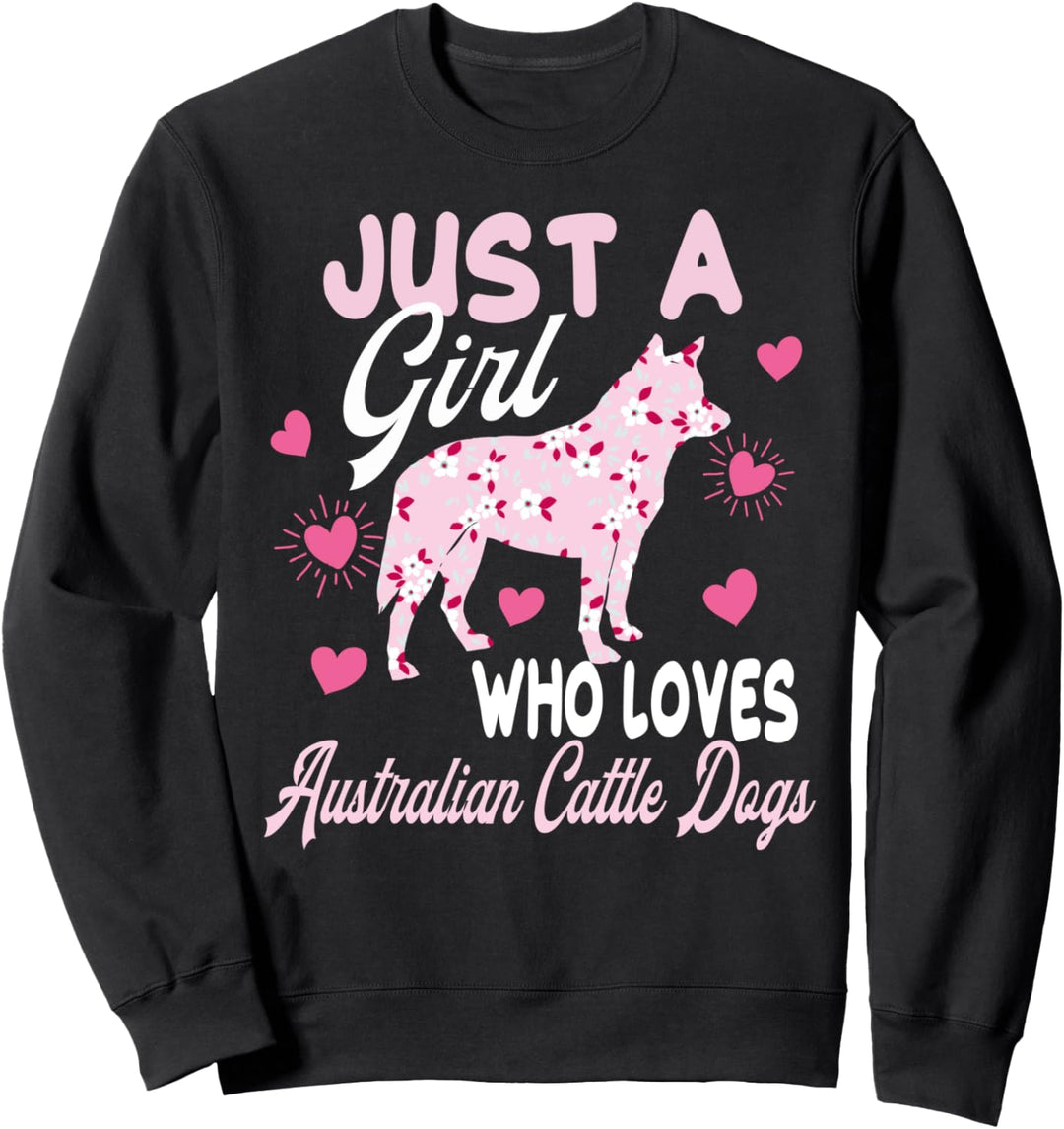 Australian Cattle Dog Pretty Gift Women Girls Funny Quote Sweatshirt