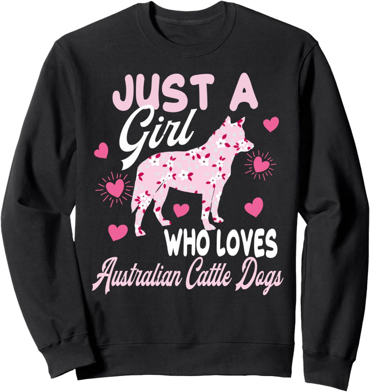 Australian Cattle Dog Pretty Gift Women Girls Funny Quote Sweatshirt