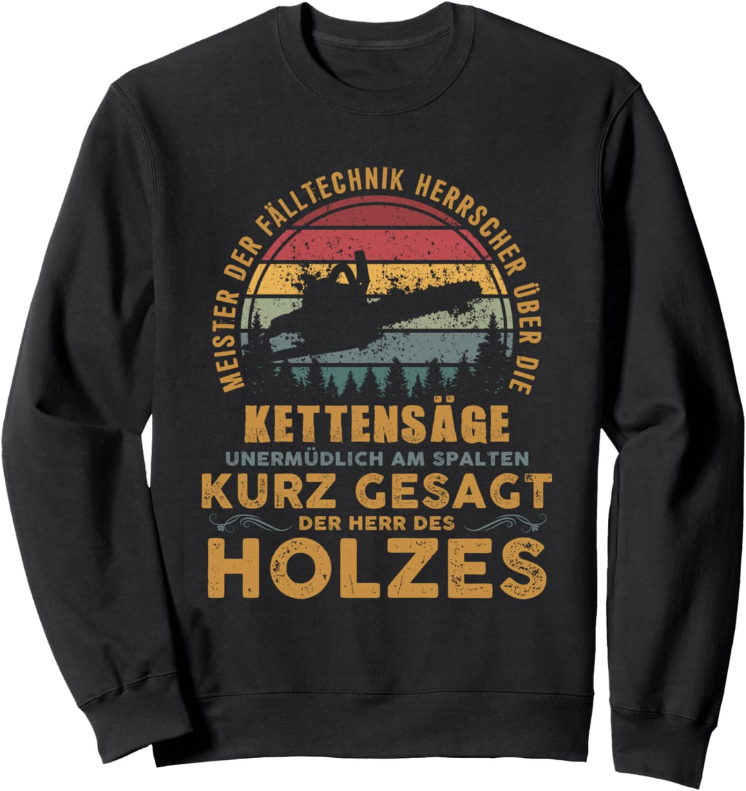 Meister Holzfäller Holz Förster Tischler Zimmermann Wald Fun Sweatshirt