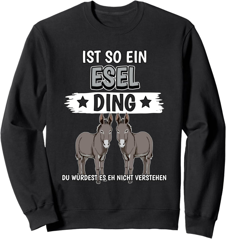 Esel Sachen Ist so ein Esel Ding Esel Sweatshirt