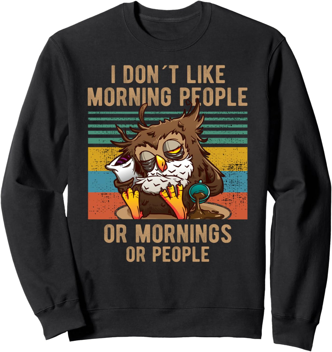 I Hate Morning People And Mornings And People Kaffee Eule Sweatshirt