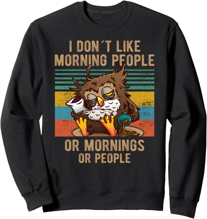 I Hate Morning People And Mornings And People Kaffee Eule Sweatshirt