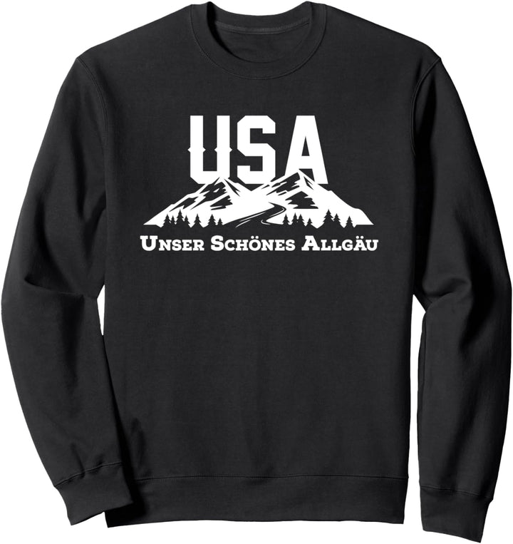 Allgäu USA Unser Schönes Allgäu Berge Wandern Alpen Sweatshirt