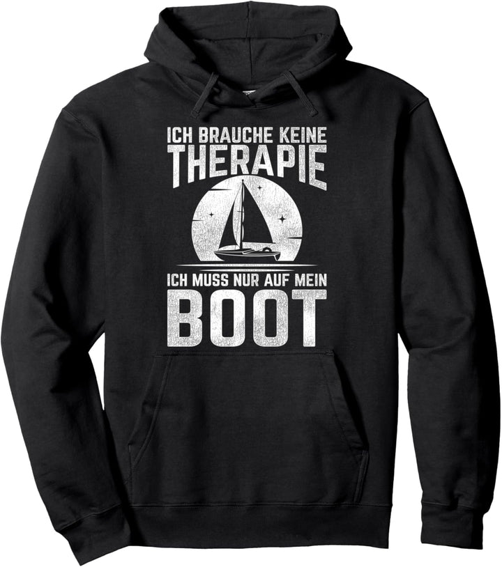 Ich brauche keine Therapie ich muss nur auf mein Boot Segeln Pullover Hoodie
