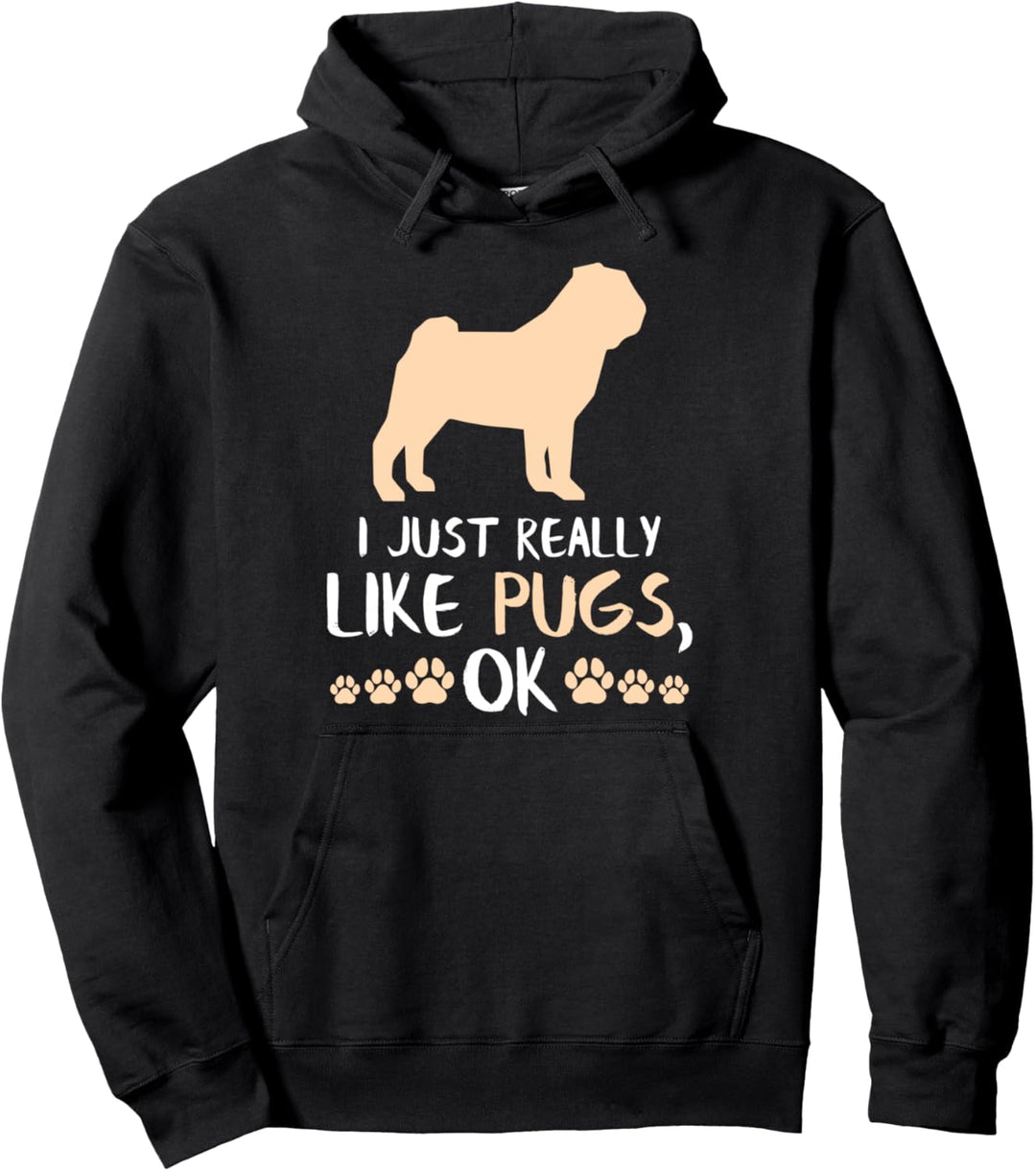 I Just Really Like Pugs Funny Pug Gifts Funny Dog Lover Pullover Hoodie