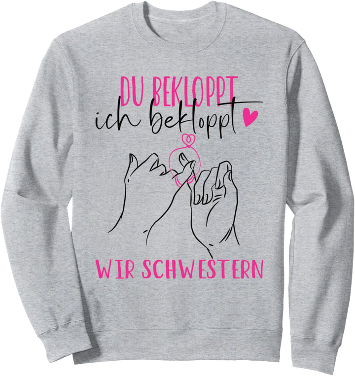 Beste Schwester Du Bekloppt Ich Bekloppt Wir Schwestern Sweatshirt
