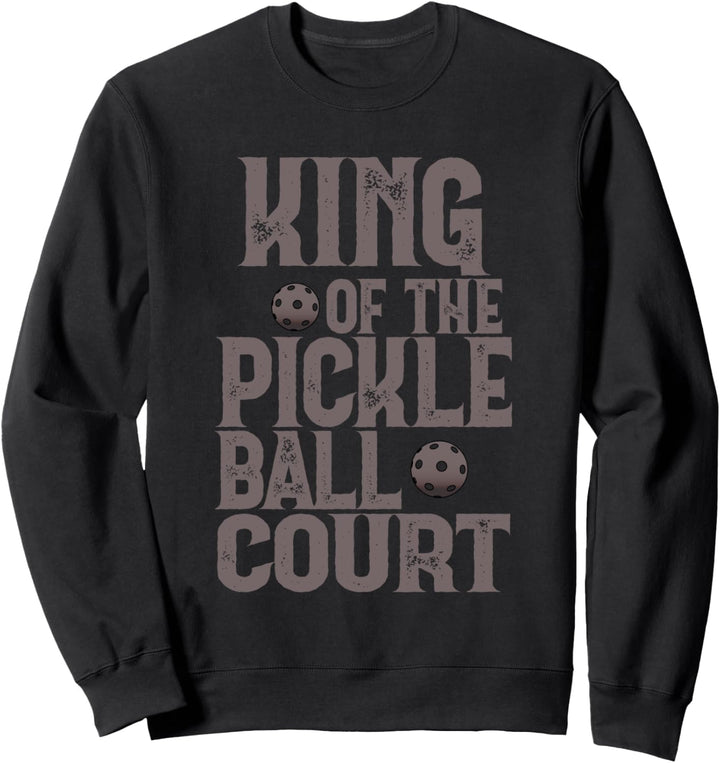 Funny Pickleball King Dinking Gift Sweatshirt