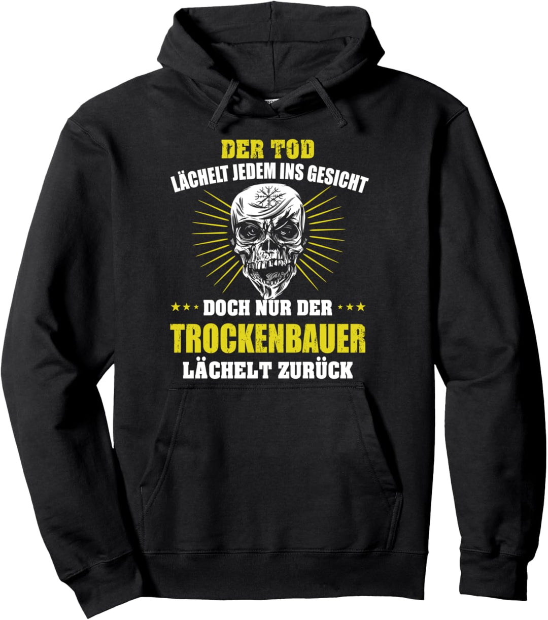 Trockenbauer Trockenbau Der Tod lächelt jedem ins Gesicht Pullover Hoodie