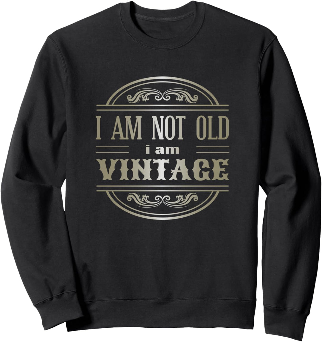 Ich Bin Nicht Alt, Ich Bin Vintage Sweatshirt