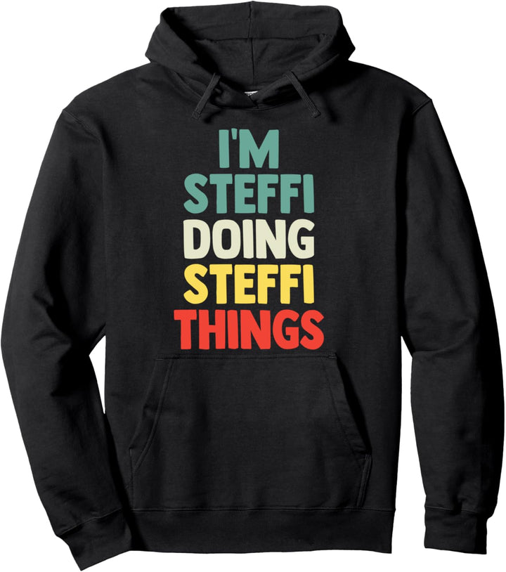 T-Shirt mit Aufschrift "I'm Steffi Doing Steffi Things", personalisierbar Pullover Hoodie