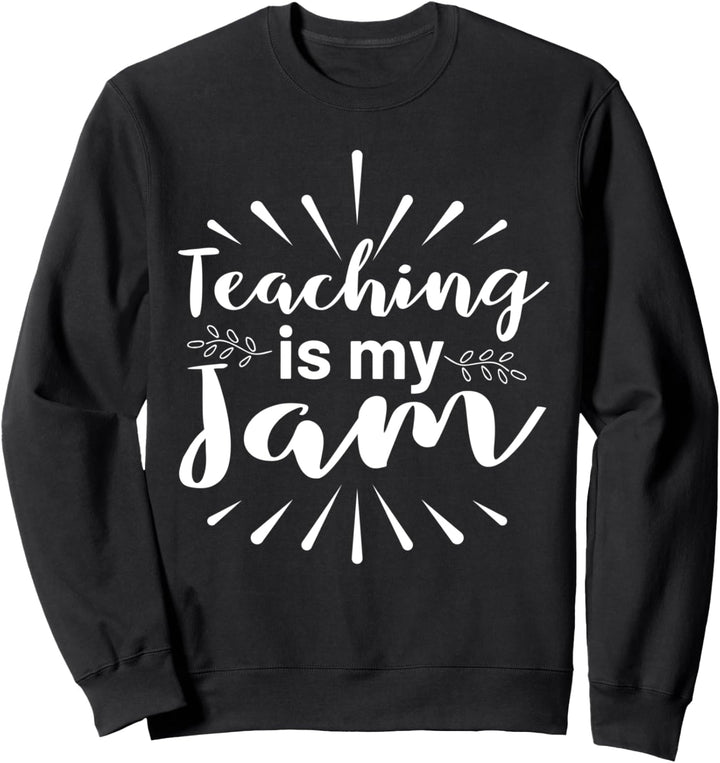Teaching Is My Jam Teacher Appreciation Day Woche Monat Sweatshirt