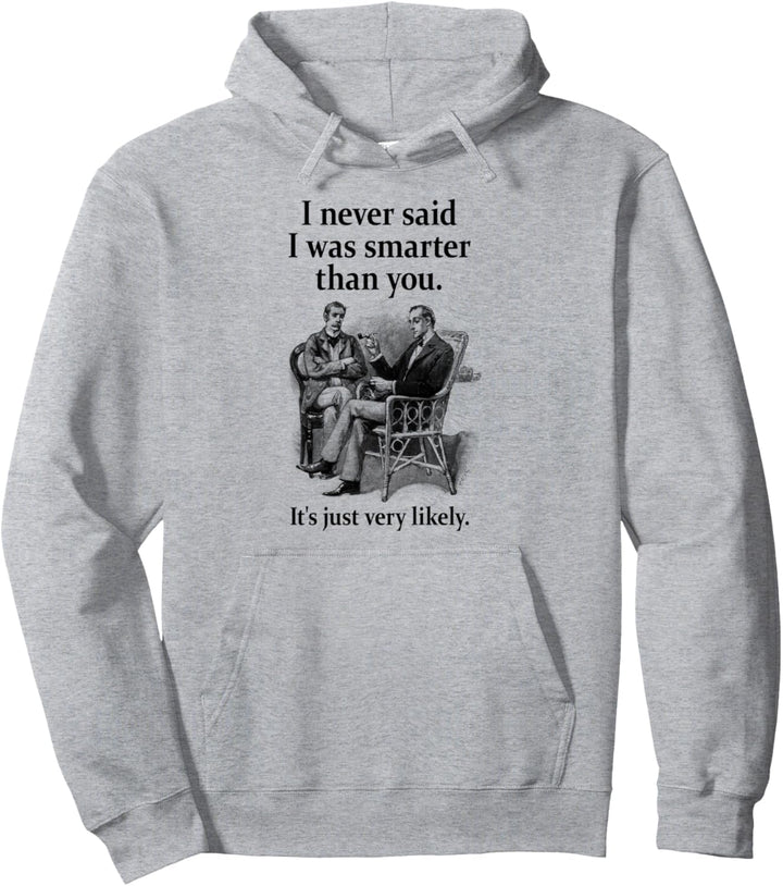 Sherlock Holmes Ich habe nie gesagt, dass ich klüger bin Lustig Pullover Hoodie