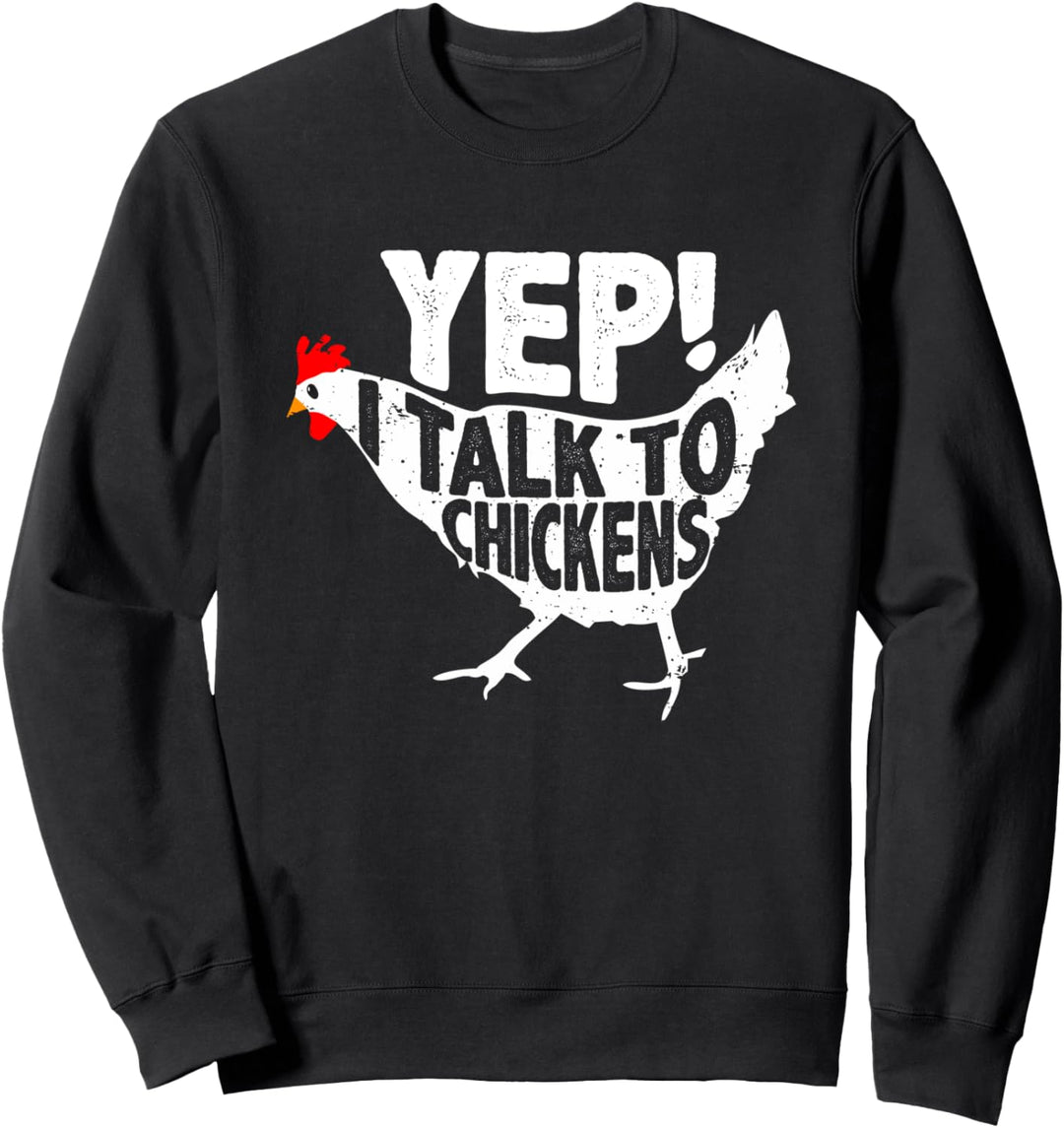 Chicken Buffs Yep I Talk To Chickens Lover Funny Gift Cute Sweatshirt