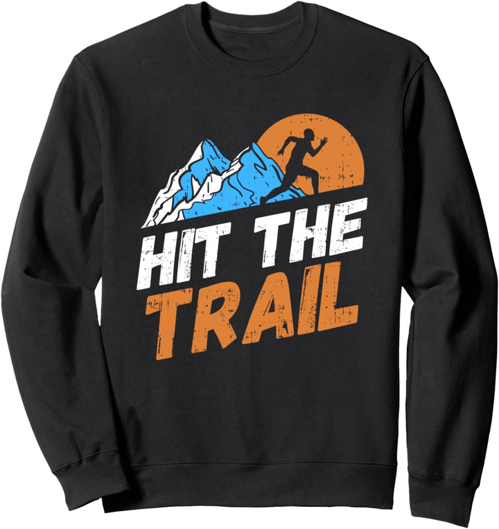 Hit the Trail Zitat für einen Trail Runner Sweatshirt