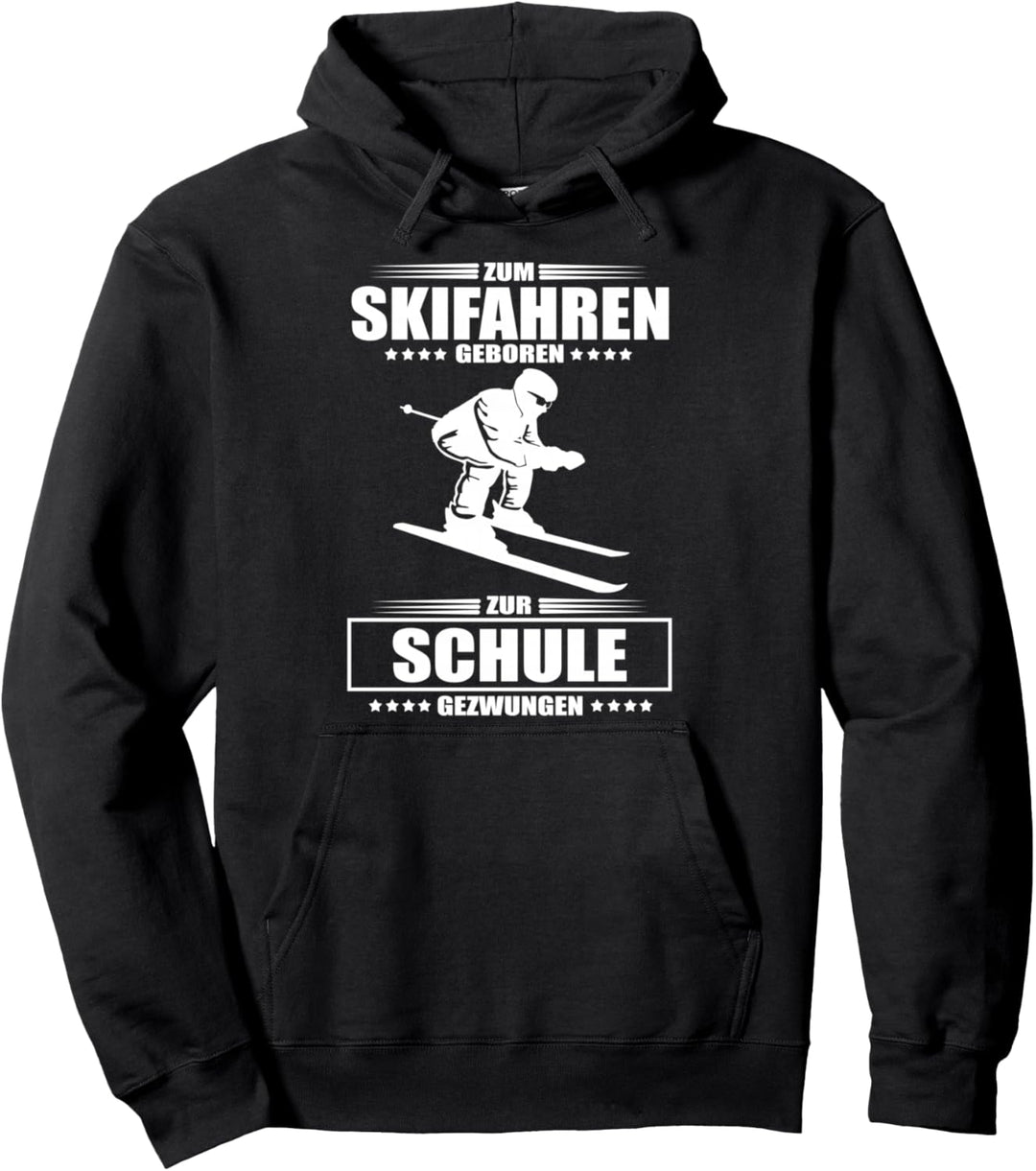 Zum Skifahren geboren - zur Schule gezwungen Pullover Hoodie