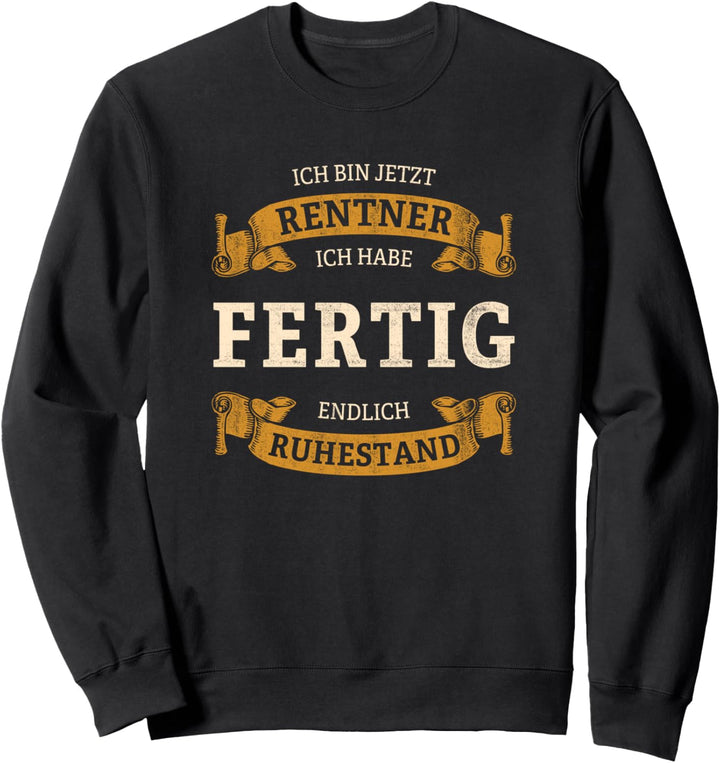 Rente 2024 Ich habe fertig Endlich Ruhestand Rentner Design Sweatshirt