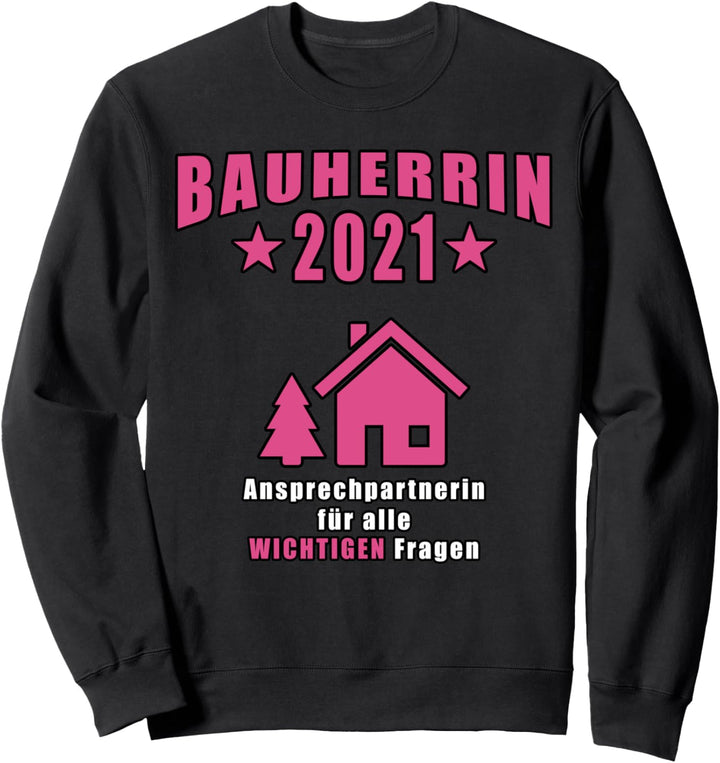 Bauherrin 2021 Hausbau Richtfest Entscheiderin Sweatshirt
