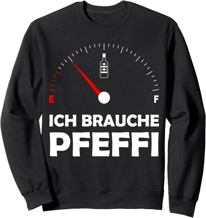 Ich Brauche Pfeffi Tankanzeige Pfeffi Tanken Malle Sweatshirt