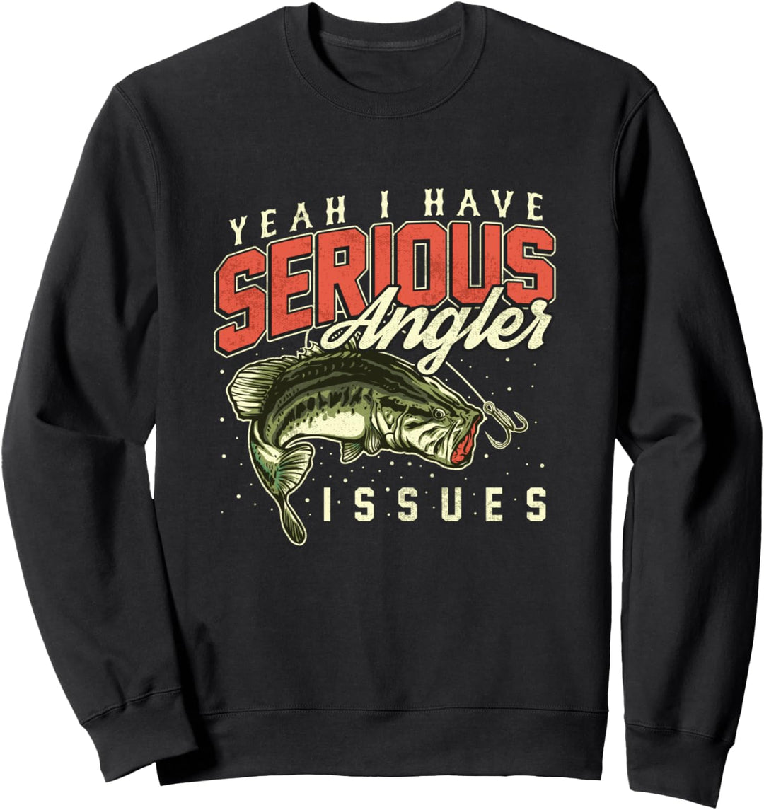 Funny Fishing shirt I have serious Angler issues Father Sweatshirt