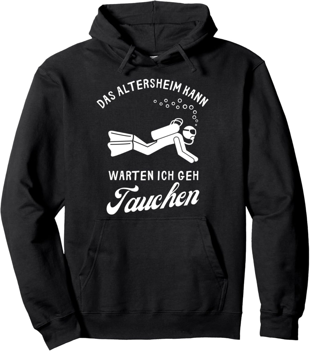 Das Altersheim Kann Warten Ich Geh Tauchen Ruhestand Pullover Hoodie