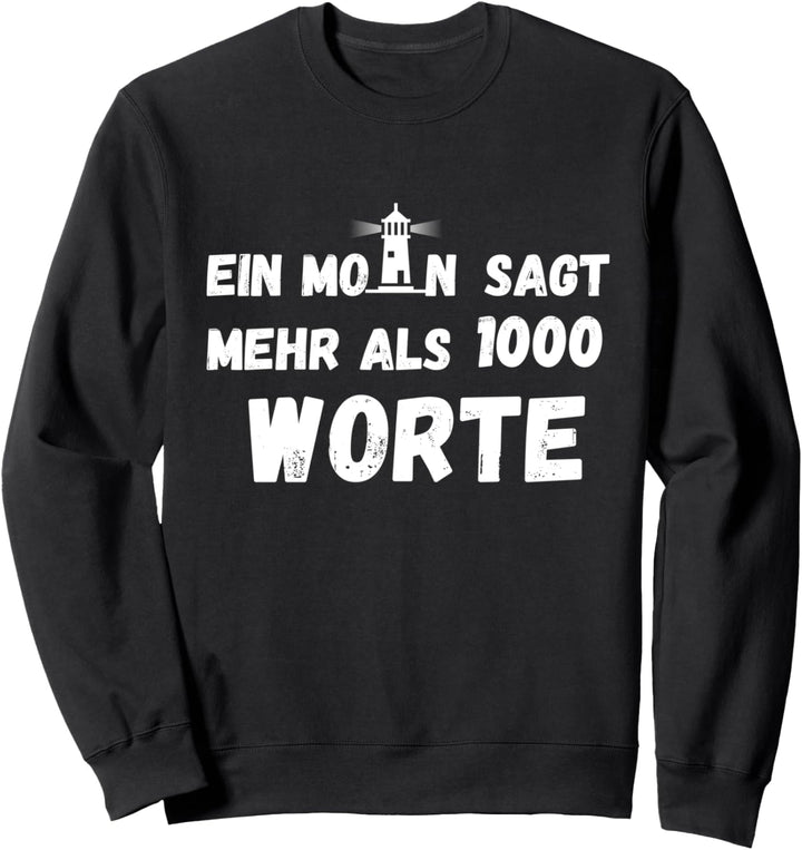 Ein MOIN sagt mehr als 1000 Worte, Nordsee Ostsee Norden Sweatshirt