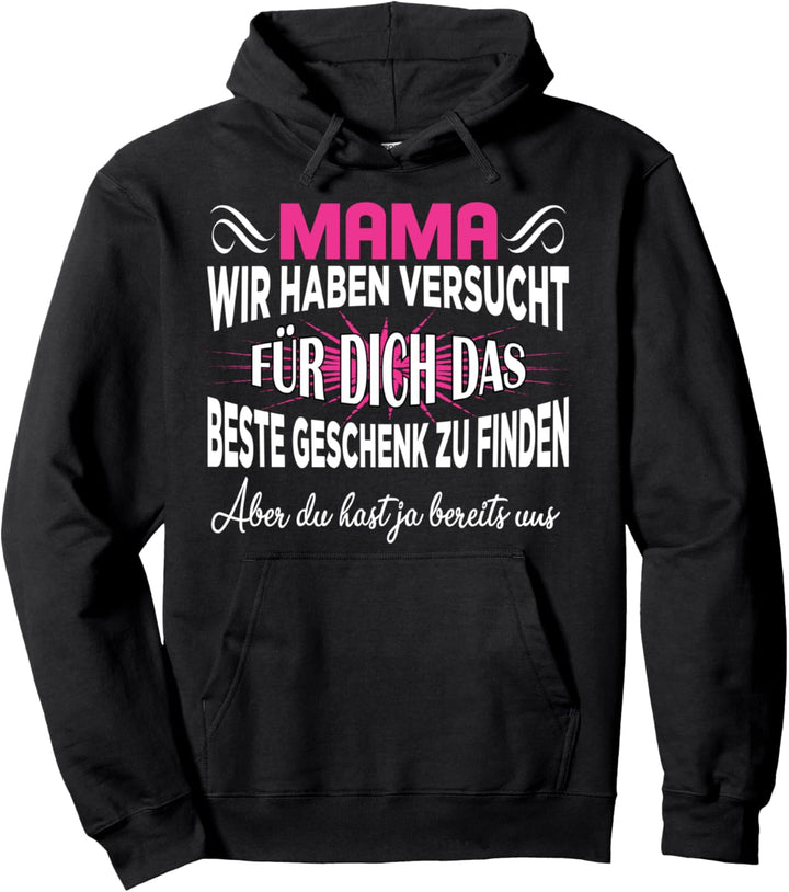 Mama wir haben versucht das Beste Geschenk Pullover Hoodie