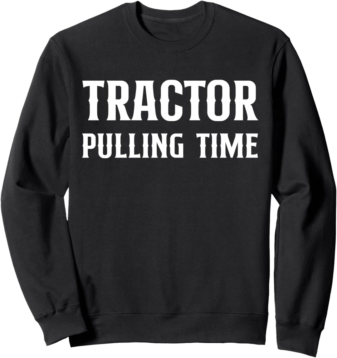Tractor Pulling Time Traktor Pulling Landwirt Sport Sweatshirt