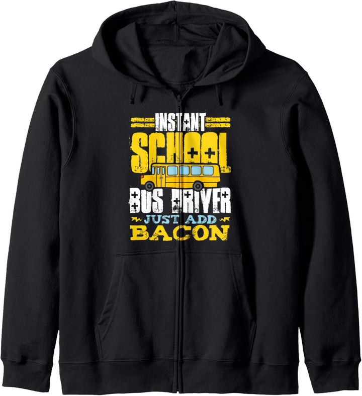 Instant School Bus Driver Just Add Bacon Funny Bacon Lover Kapuzenjacke