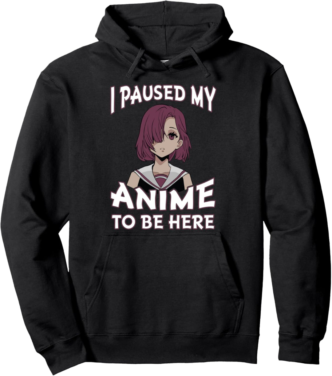 Ich habe meinen Anime angehalten, um hier zu sein. Pullover Hoodie