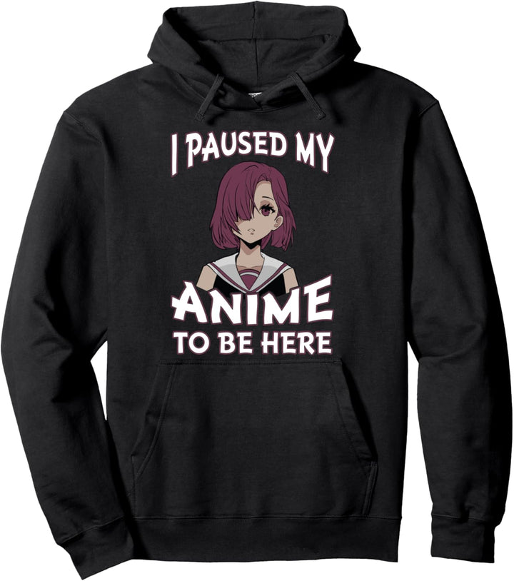 Ich habe meinen Anime angehalten, um hier zu sein. Pullover Hoodie