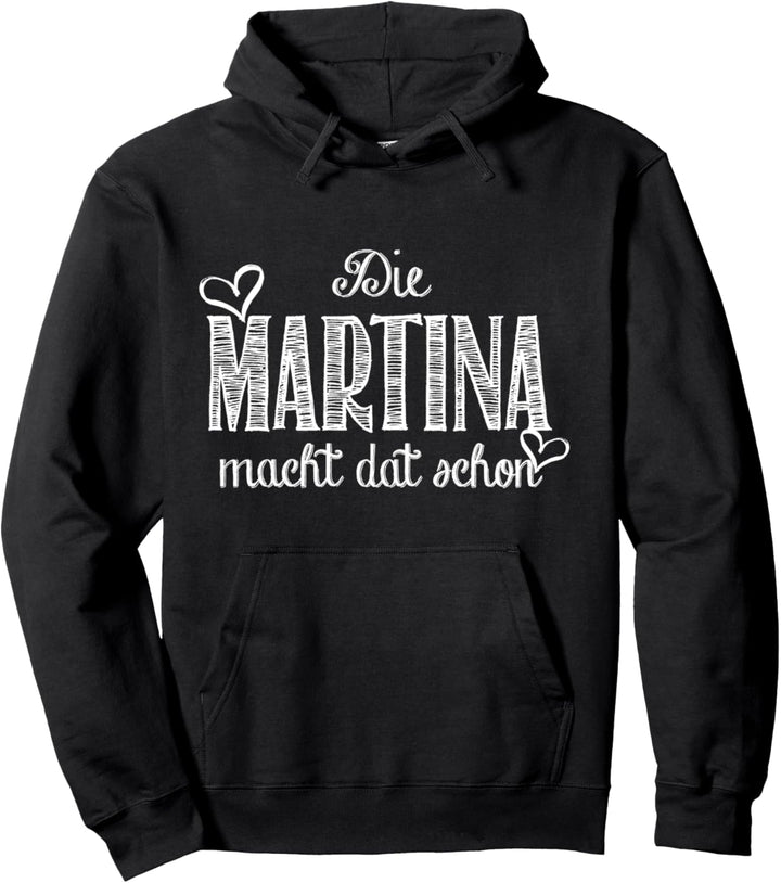 Die Martina macht dat schon - lustiger Spruch Pullover Hoodie