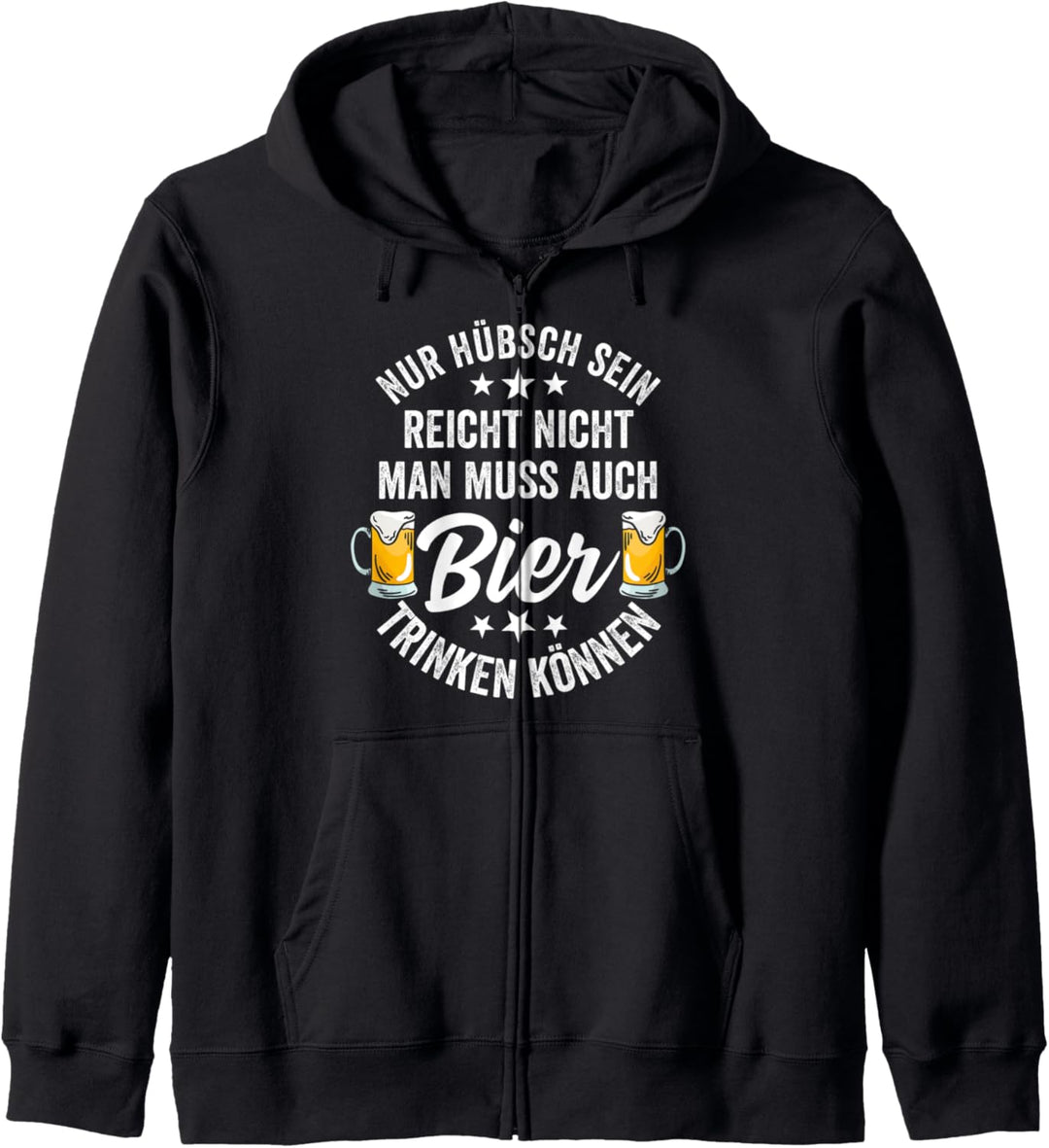 Nur hübsch sein reicht nicht man muss auch Bier trinken Kapuzenjacke