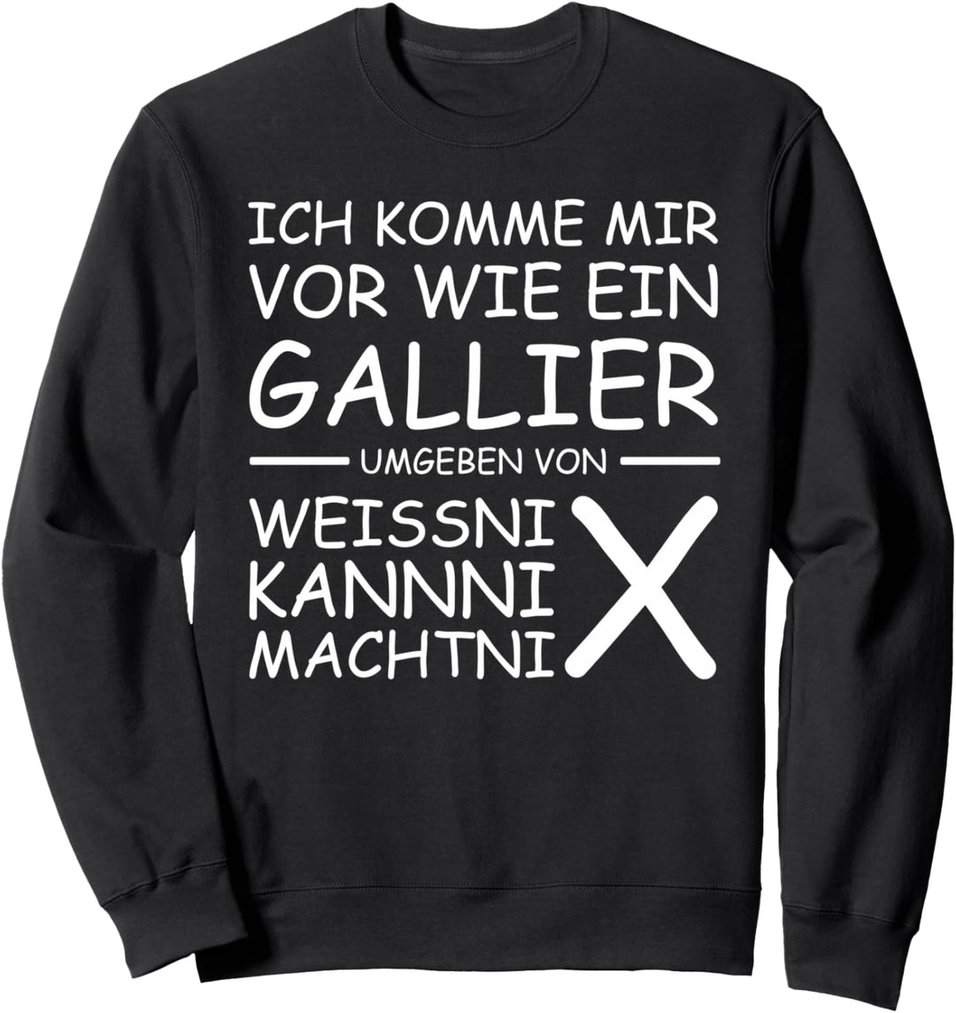 Ich komme mir vor wie ein Gallier Sweatshirt