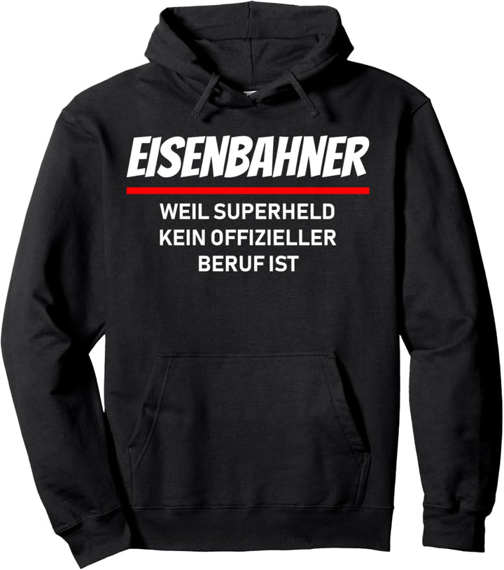 Eisenbahner, weil Superheld kein offizieller Beruf ist! Pullover Hoodie