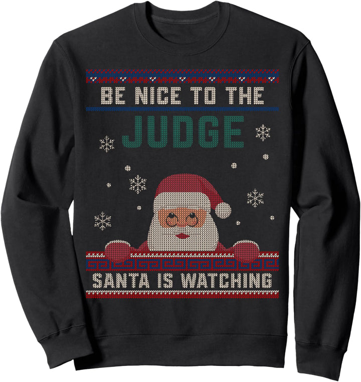 "Be Nice To The Judge Santa Is Watching Christmas Funny Gift Sweatshirt