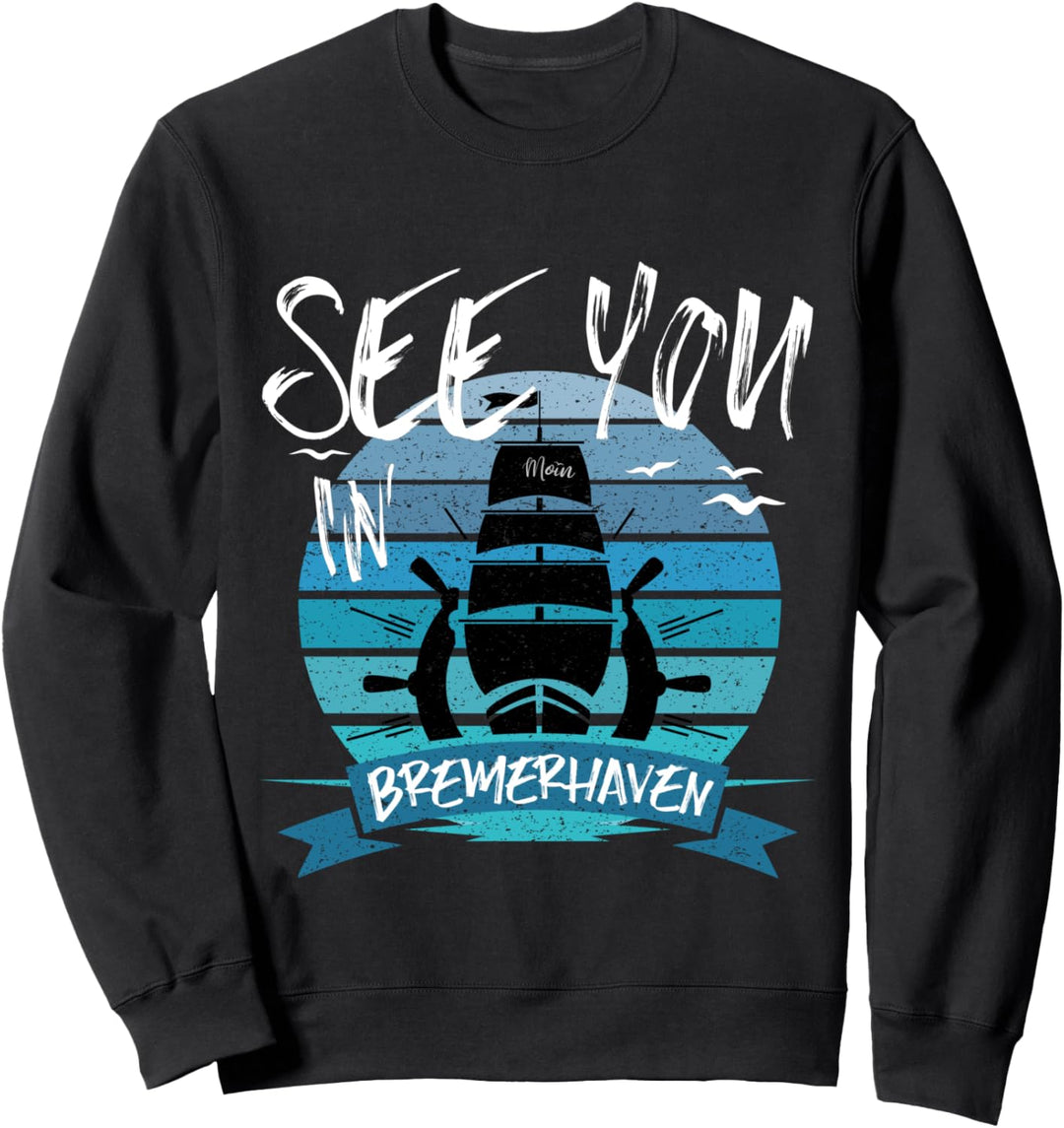 Bremerhaven Schiff Nordseeküste Insel Urlaub Kapitän Seemann Sweatshirt