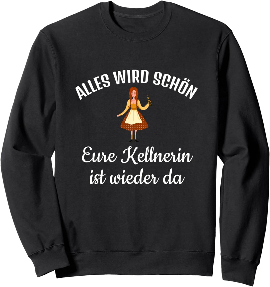 Alles wird schön Kellnerin Gastronomie Sweatshirt