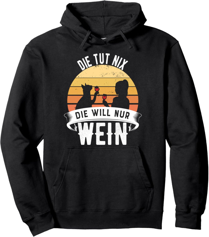 Die tut nix die will nur Wein I Retro Weintrinkerin Pullover Hoodie