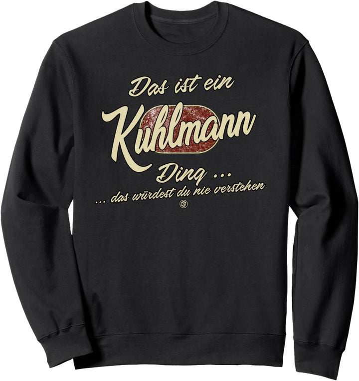 Das ist ein Kuhlmann Ding - Lustiges Familie Kuhlmann Sweatshirt