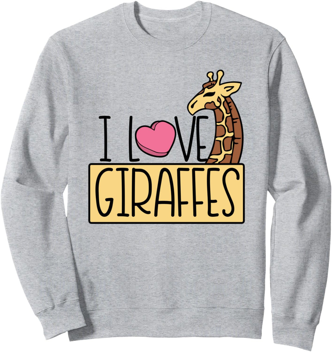 I love Giraffes Sweatshirt