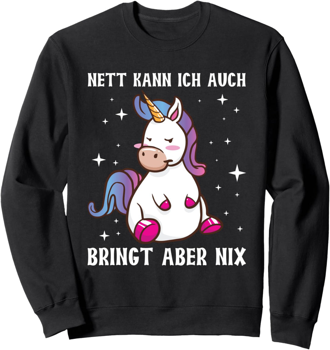Nett Kann Ich Auch Bringt Aber Nix Lustiges Einhorn Spruch Sweatshirt