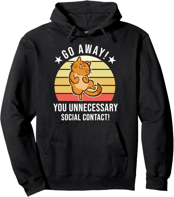 Geh weg! Sie unnötiger soziales Kontakt! Katze Pullover Hoodie