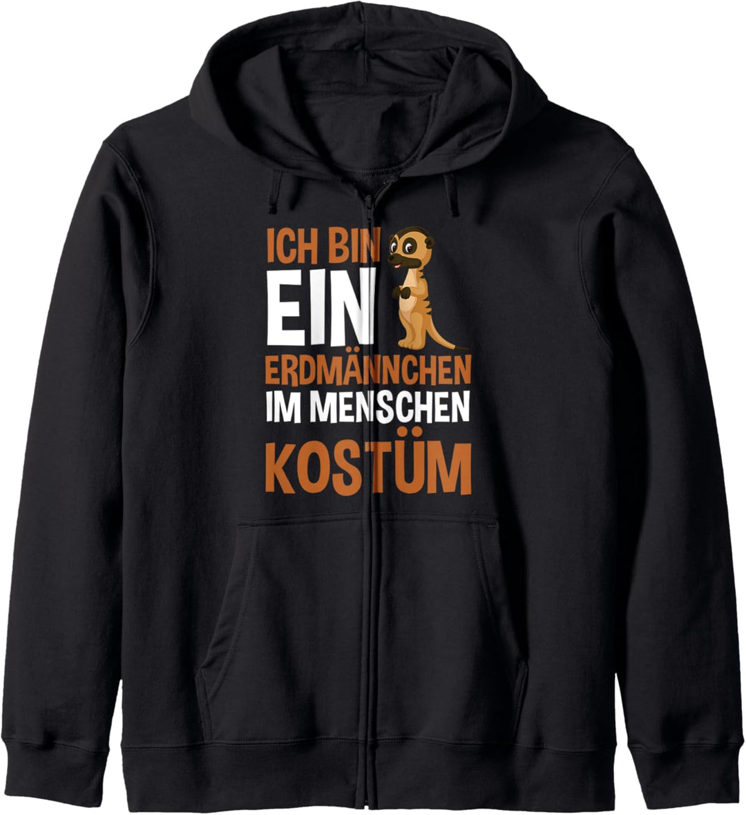 Ich bin ein Erdmännchen im Menschen Kostüm Kapuzenjacke