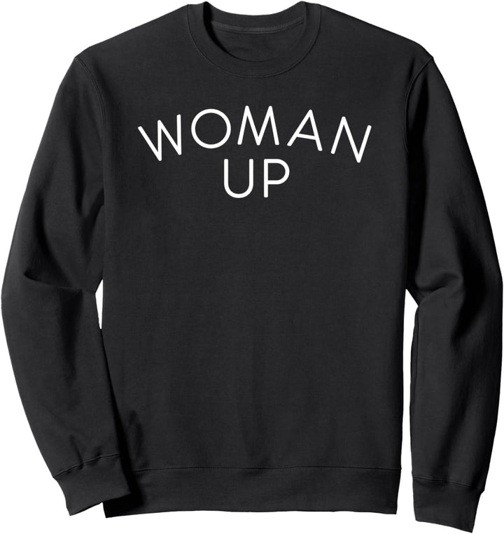 Woman Up Simple Text Sweatshirt