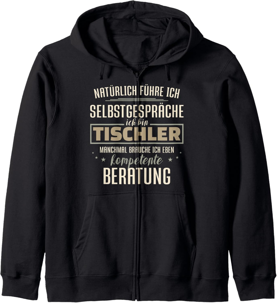 Natürlich führe ich Selbstgespräche, ich bin Tischler Kapuzenjacke