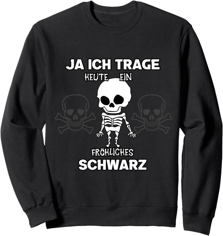 Ja Ich Trage Heute Ein Fröhliches Schwarz Sweatshirt