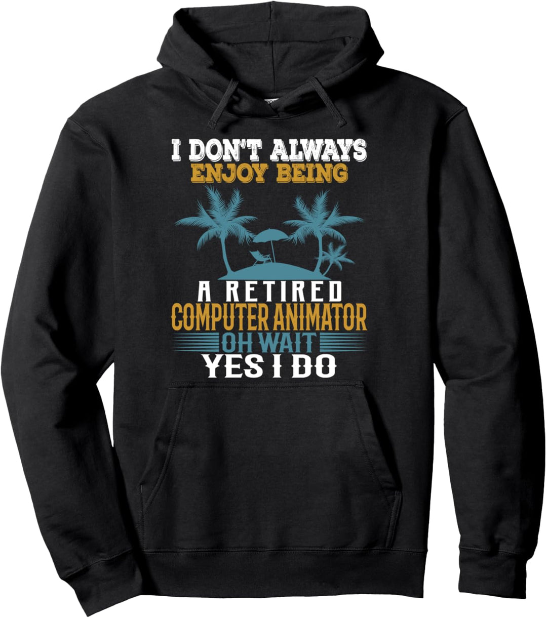 Ich geniesse es nicht immer, ein pensionierter Computeranimator zu sein Pullover Hoodie
